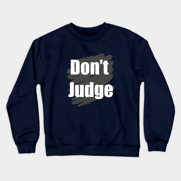 Don't Judge Crewneck Sweatshirt by Dara4uall